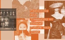 Fashioning and Treasuring an Ethical Future with Trash